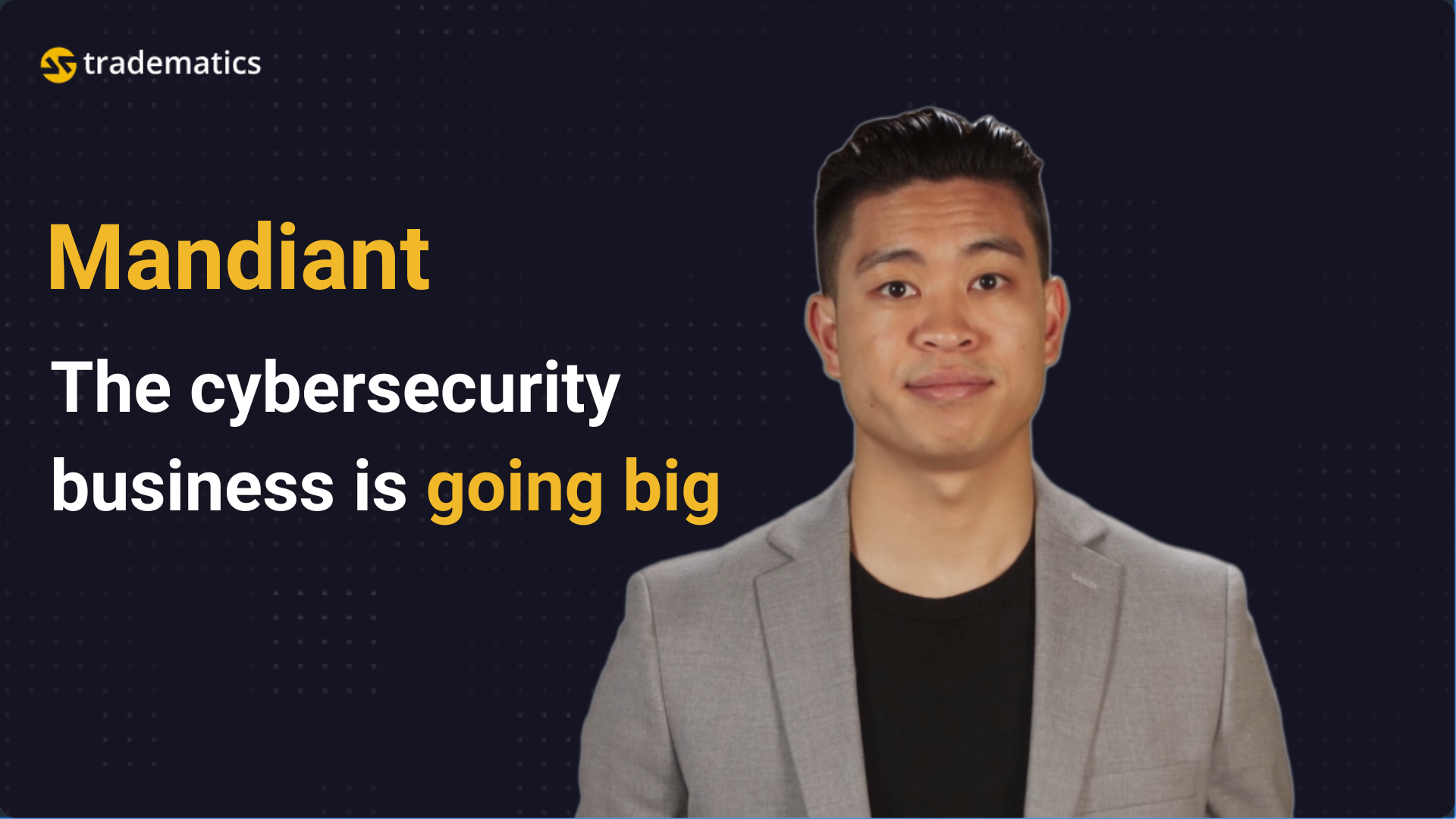 Tradematics | #4 MANDIANT | The cybersecurity business is going big